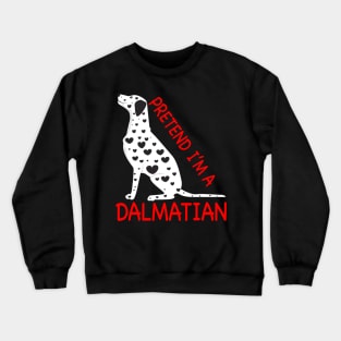 Pretend I'm A Dalmatian Crewneck Sweatshirt